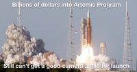Billions of dollars into Artemis Program Still can't get a good camera angle for launch