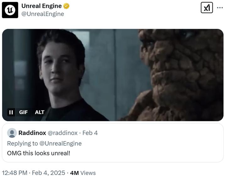 u Unreal Engine @UnrealEngine GIF ALT Raddinox @raddinox • Feb 4 Replying to @UnrealEngine OMG this looks unreal! 12:48 PM • Feb 4, 2025 .4M Views