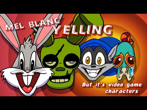 Mel Blanc yelling, but it's video game characters.