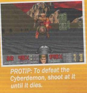 PROTIP: To defeat the Cyberdemon, shoot at it until it dies