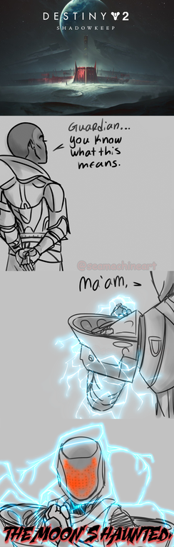 DESTINY V 2 S HADOWKEEP Guaedian... you Know what this means. Ma'am, THEMOON SHAUNTED