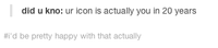 I'll have fun killing you all and the entire planet in 20 years